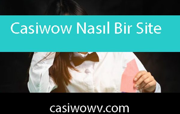 Casiwow nasıl bir site olduğunu göstermektedir.